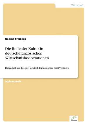 Die Rolle der Kultur in deutsch-französischen Wirtschaftskooperationen de Nadine Freiberg