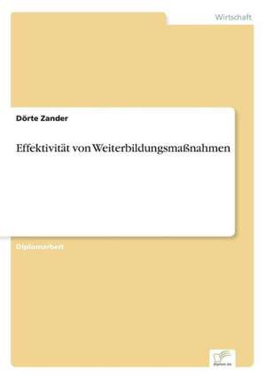 Effektivitat Von Weiterbildungsmassnahmen: Zwischen Symbol Und Ersatzbefriedigung de Dörte Zander