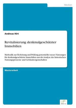 Revitalisierung Denkmalgeschutzter Immobilien: Strong in Theory But Struggling in Practice de Andreas Hirt