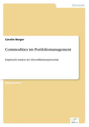 Commodities Im Portfoliomanagement: 2000 Ff. de Carolin Berger