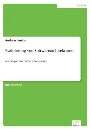 Evaluierung Von Softwarearchitekturen: 2000 Ff. de Andreas Junius