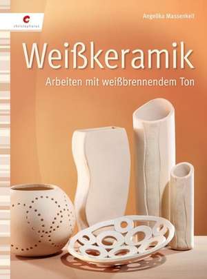 Weißkeramik de Angelika Massenkeil