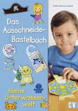 Das Ausschneide-Bastelbuch - Kleine Unterwasserwelt de Andrea Küssner-Neubert