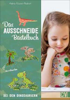 Das Ausschneide-Bastelbuch: Bei den Dinosauriern de Andrea Küssner-Neubert