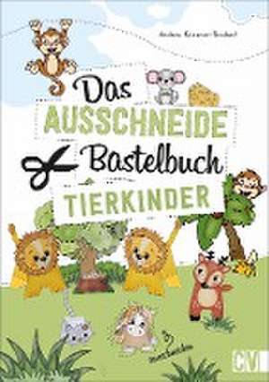 Das Ausschneide-Bastelbuch Tierkinder de Andrea Küssner-Neubert