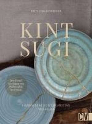 Kintsugi - Reparieren mit Gold de Britta Hackenberger