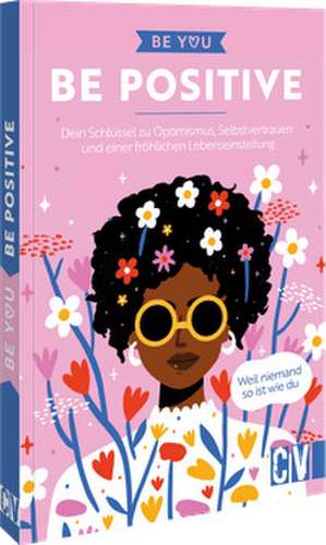 Be You - Be Positive de Karen Lühning