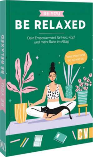 Be You - Be Relaxed de Karen Lühning