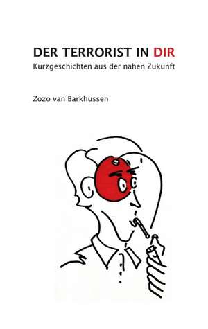 Der Terrorist in Dir de Zozo van Barkhussen