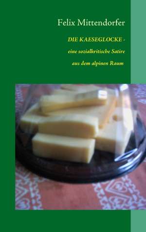 Die Kseglocke: Kurzkrimis Aus Mittelhessen Und Dem Hessischen Hinterland de Felix Mittendorfer