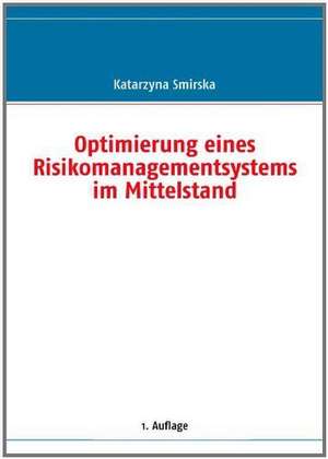 Optimierung eines Risikomanagementsystems im Mittelstand de Katarzyna Smirska