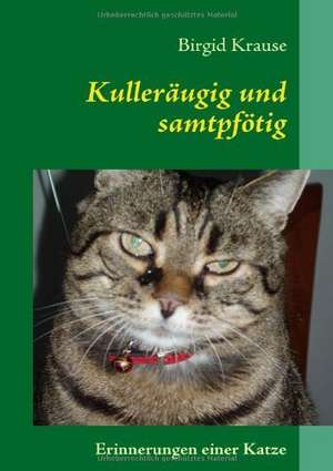 Kulleräugig und samtpfötig de Birgid Krause