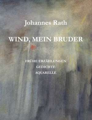 Wind, mein Bruder de Johannes Rath