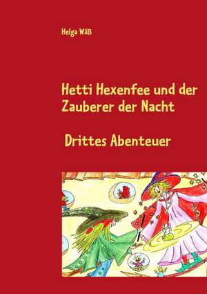 Hetti Hexenfee und der Zauberer der Nacht de Helga Wäß