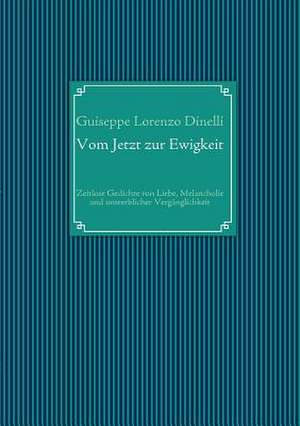 Vom Jetzt zur Ewigkeit de Guiseppe Lorenzo Dinelli