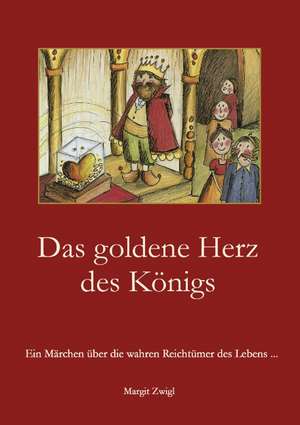 Das goldene Herz des Königs de Margit Zwigl