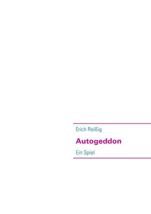 Autogeddon de Erich Reißig