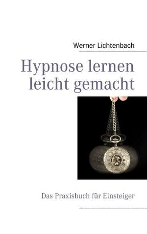 Hypnose lernen leicht gemacht de Werner Lichtenbach