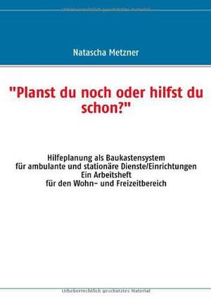 "Planst du noch oder hilfst du schon?" de Natascha Metzner