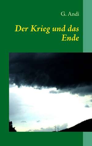 Der Krieg und das Ende de G. Andi