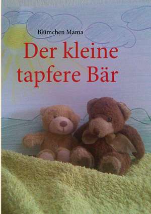 Der kleine tapfere Bär de Blümchen Mama