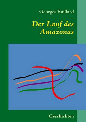 Der Lauf des Amazonas de Georges Raillard