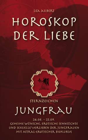 Horoskop der Liebe ¿ Sternzeichen Jungfrau de Lea Aubert