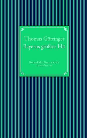 Bayerns größter Hit de Thomas Göttinger