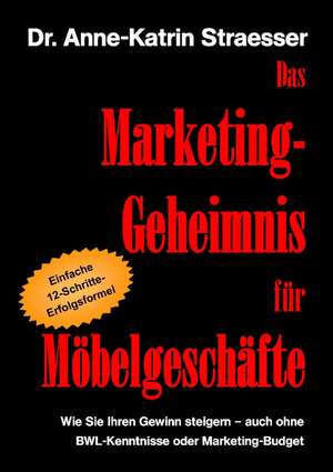 Das Marketing-Geheimnis für Möbelgeschäfte de Anne-Katrin Straesser