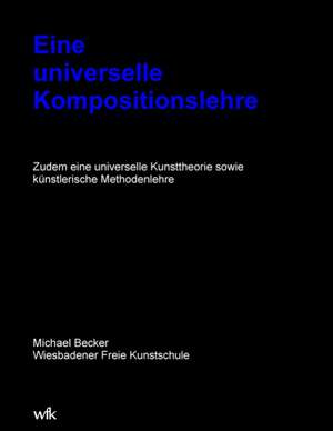 Eine universelle Kompositionslehre de Michael Becker