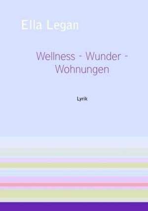 Wellness - Wunder - Wohnungen de Ella Legan