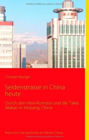 Seidenstrasse in China heute de Christian Munger