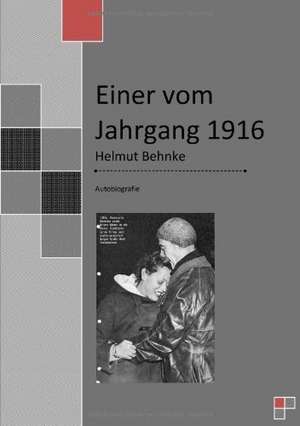 Einer vom Jahrgang 1916 de Helmut Behnke