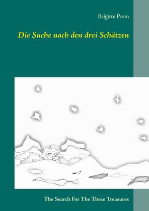 Die Suche nach den drei Schätzen de Brigitte Prem