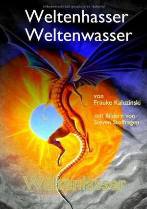 Weltenhasser Weltenwasser Weltenlasser de Frauke Kaluzinski