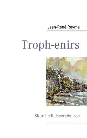 Troph-enirs de Jean-René Reyma