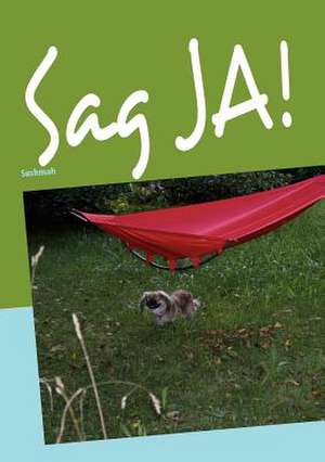 Sag JA! de . . . Sushmah