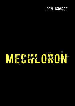 Mechloron de Jörn Große