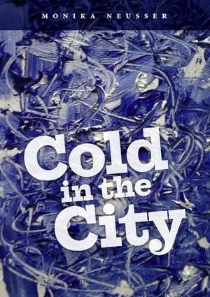 Cold in the City de Monika Neusser