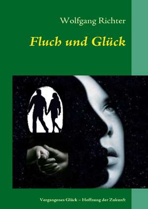 Fluch und Glück de Wolfgang Richter