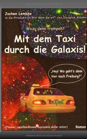 Mit dem Taxi durch die Galaxis! de Jochen Lembke