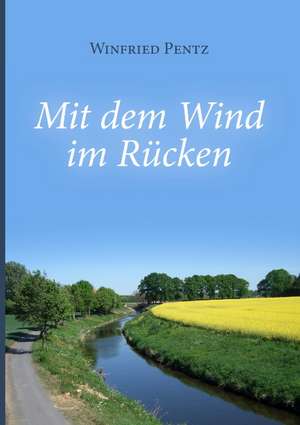 Mit dem Wind im Rücken de Winfried Pentz