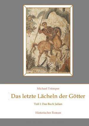 Das letzte Lächeln der Götter de Michael Trümper