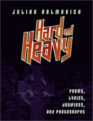 Hard and Heavy de Julika Helmreich