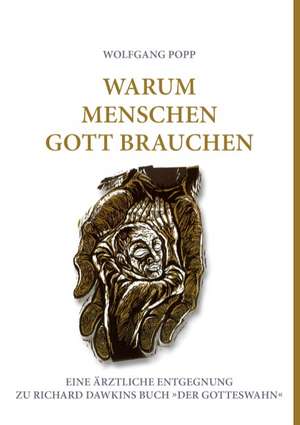 Warum Menschen Gott brauchen de Wolfgang Popp