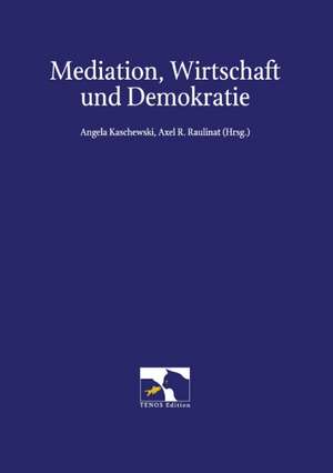 Mediation, Wirtschaft und Demokratie de Angela Kaschewski