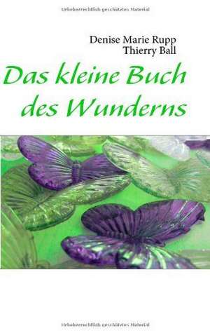 Das kleine Buch des Wunderns de Denise Marie Rupp