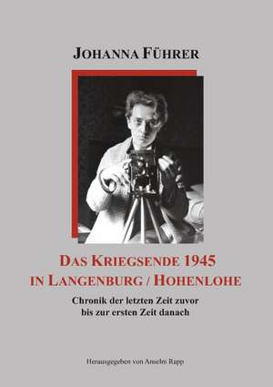 Das Kriegsende 1945 in Langenburg / Hohenlohe de Johanna Führer