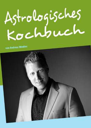 Astrologisches Kochbuch de Andreas Winkler