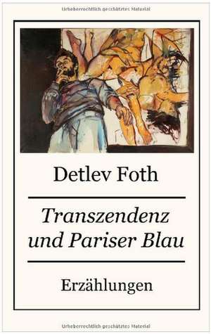 Transzendenz und Pariser Blau de Detlev Foth